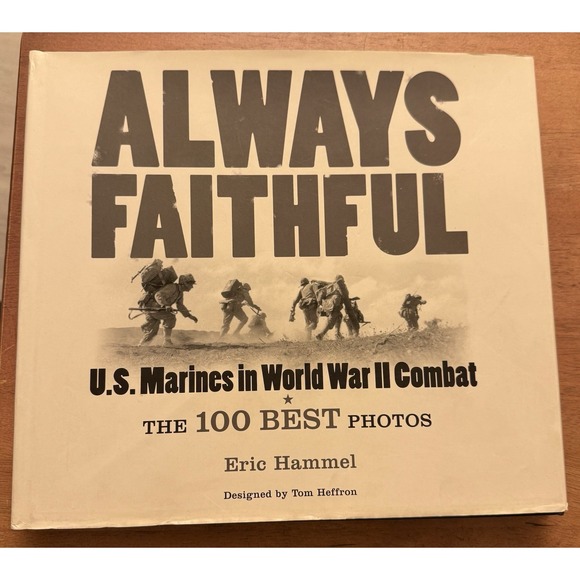 Always‎ Faithful: U.S. Marines in World War II Combat- Eric Hammel, 2011 - Picture 1 of 6